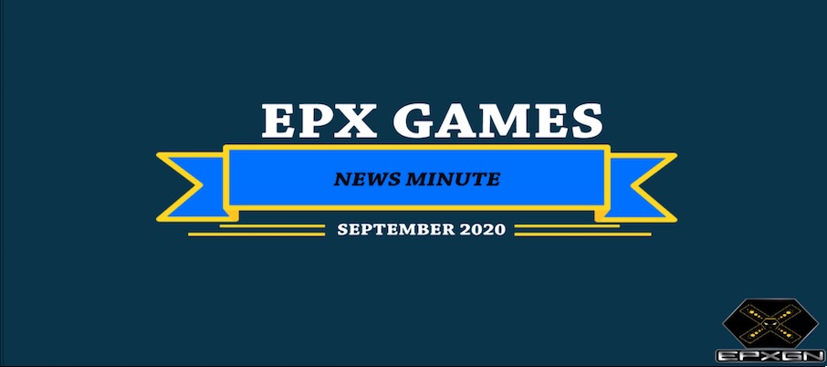 EPX Games News Minute: SEPTEMBER 2020 Edition